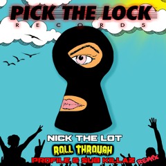 NICK THE LOT - ROLL THROUGH - SUB KILLAZ & PROFILE REMIX - SEPTEMBER 6TH