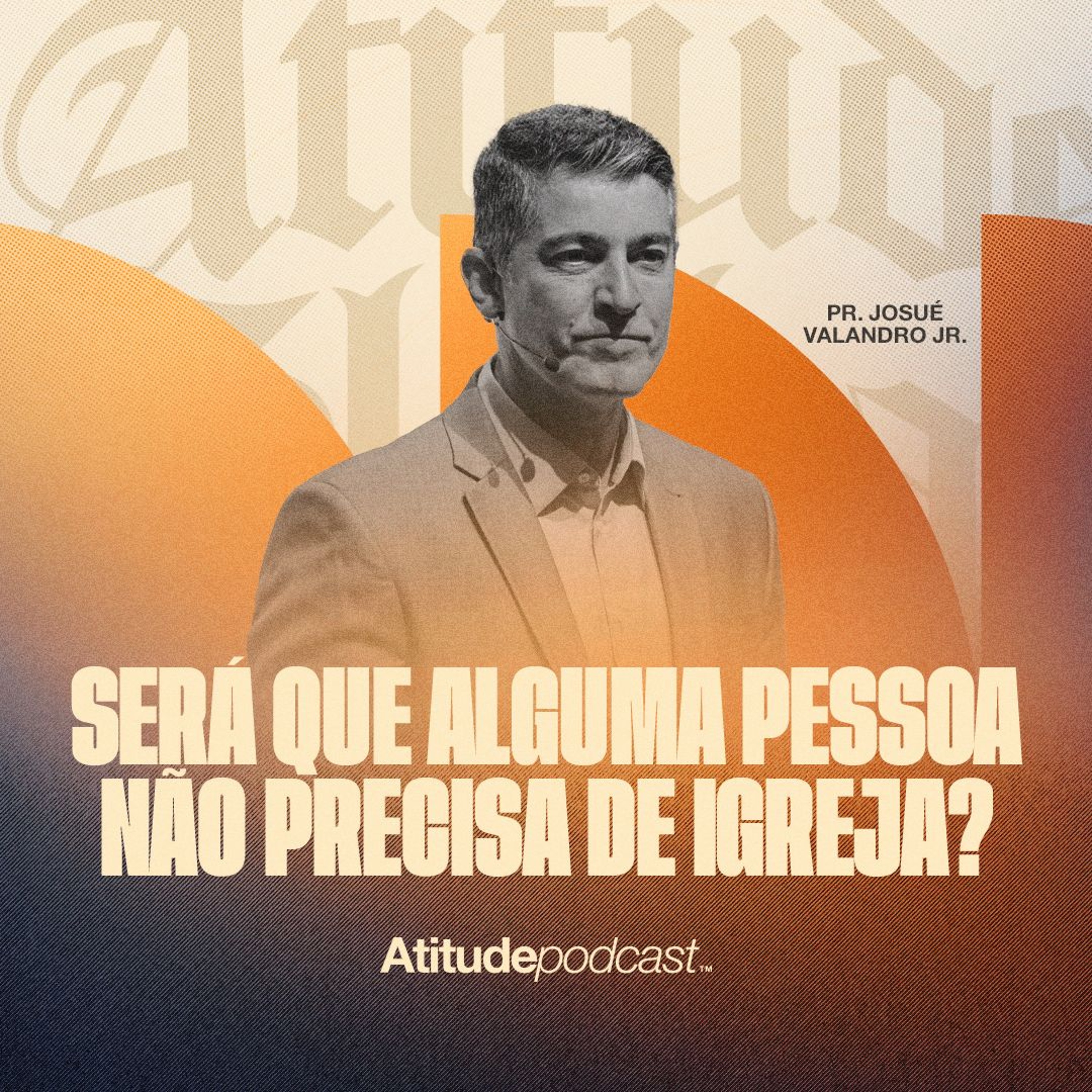 Será que alguma pessoa não precisa de igreja? | Pr. Josué Valandro Jr. episode artwork