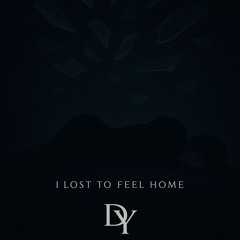 Lost to feel Home