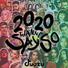 2020: Wanna Say So (36 SONG MASHUP)
