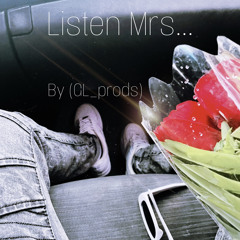 Listen Mrs…