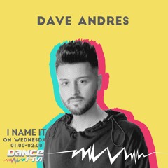 Dave Andres - I Name It Session @ Dance FM 29.07.2020