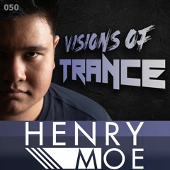 HENRY MOE - Guest Mix [Visions Of Trance Sessions 050]