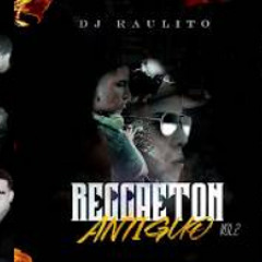 REGGAETON ANTIGUO MIX #02 - DJ RAULITO (Clasicos Del Reggaetón)