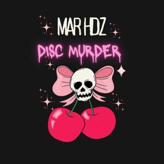 MAR HDZ - DISC MURDER [Minimal Progressive] [Mixtape 2024]