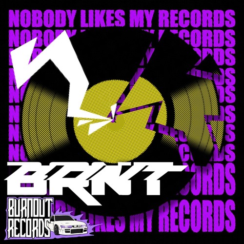 BRNT - Nobody Likes My Records // BRNTEP02