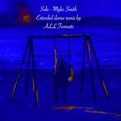 Solo - Myles Smith  (extended ALL Formatz Remix)- (123bpm - 10A) - FREE DOWNLOAD