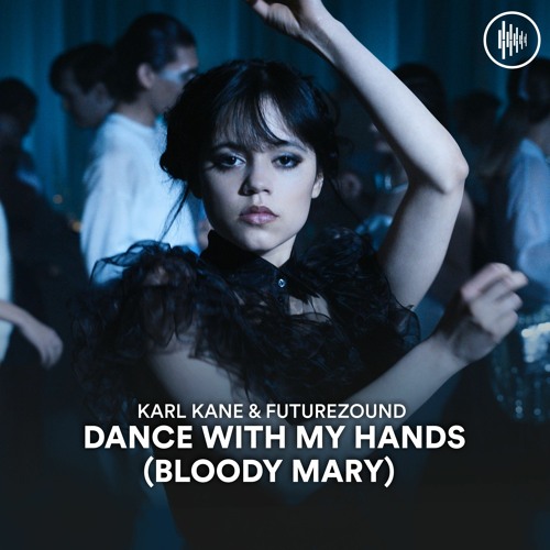 KARL KANE X Futurezound - Dance With My Hands (Bloody Mary)