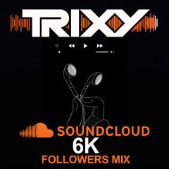 Trixy - 6k Followers Mix