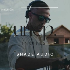 Uncompromising Invites 001 Pt 2. - Shade Audio