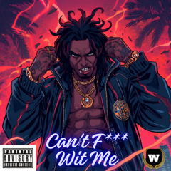 Can't F*** Wit Me