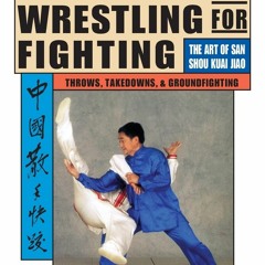 get [PDF] Download Chinese Fast Wrestling: The Art of San Shou Kuai Jiao Throws,