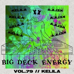 Big Deck Energy - Kelila - Vol.79
