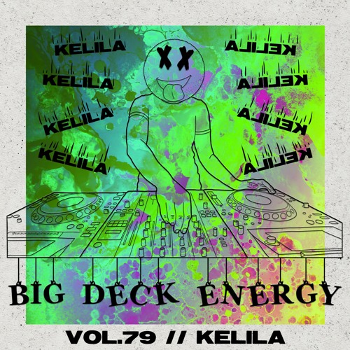 Big Deck Energy - Kelila - Vol.79