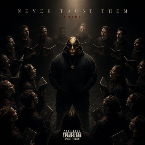 Stream NEVER TRUST THEM by Chyde | Listen online for free on