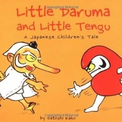 [PDF@] Little Daruma and Little Tengu: A Japanese Children's Tale Written Satoshi Kako (Author)