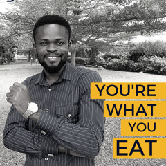 YOU ARE WHAT YOU EAT