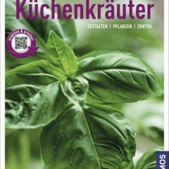 Küchenkräuter (Mein Garten): Gestalten - Pflanzen - Ernten  Full pdf