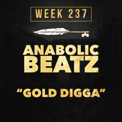 ANABOLIC BEATZ - Gold Digga (Week 237)