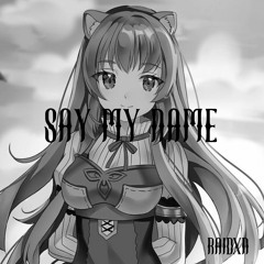 Say My Name (200 FOLLOWER SPECIAL)