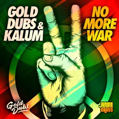 Gold Dubs & Kalum - 'No More War'