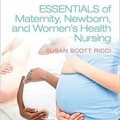 [GET] [EBOOK EPUB KINDLE PDF] Essentials of Maternity, Newborn, and Women's Health by Susan Ricc