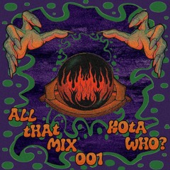 ALL THAT MIX 001  - KOTA WHO?