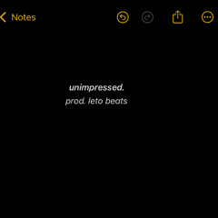 Unimpressed (prod. leto beats)