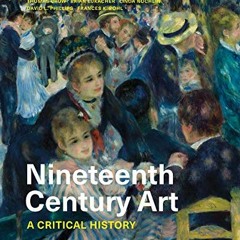 Open PDF Nineteenth Century Art: A Critical History by  Stephen F. Eisenman,Thomas Crow,Brian Lukach