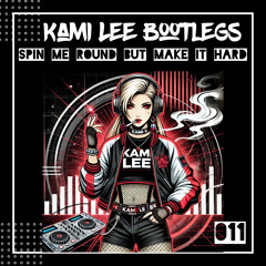 SPIN ME ROUND BUT MAKE IT HARD - KAMI LEE HARDTECHNO BOOTLEG 011