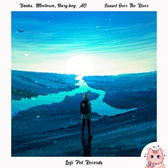 Banks, Moetown, Hary.boy, AC - Sunset Over The River [Lofi Pet Records]