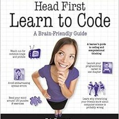 Get PDF Head First Learn to Code: A Learner's Guide to Coding and Computational Thinking by Eric