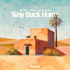Liam May & Shoby - Way Back Home (feat. Moving Castles)