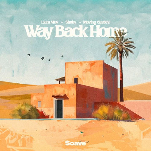Liam May & Shoby - Way Back Home (feat. Moving Castles)