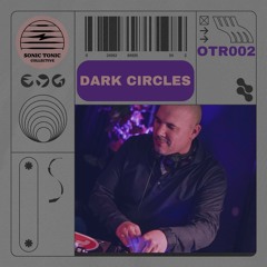 Sonic Tonic Collective Presents: Off The Record #002 w/ Dark Circles