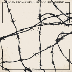 born from a wish - Sick of Humankind (Original Mix)