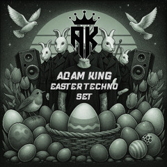 ADAM KING EASTER TECHNO LIVE SET (APRIL 2025)