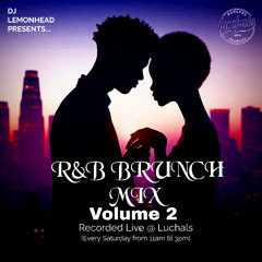R&B BRUNCH MIX VOLUME 2 (RECORDED LIVE @ LUCHALS)