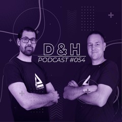 Dome & Der Holtz - D&H Podcast #054