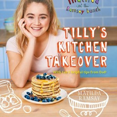 DOWNLOAD ⚡️  eBook Matilda & The Ramsay Bunch Tilly�⚡️ s Kitchen Takeover