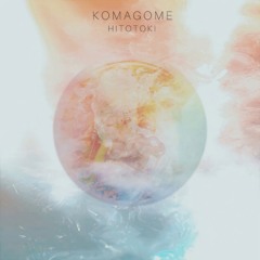 KOMAGOME - Hitotoki [AR034] preview