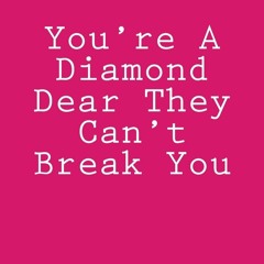 read you're a diamond dear they can't break you: inspirational notebook