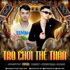 NST VIETMIX TRÒ CHƠI THẾ THÂN- VEEGET Ft CÔNG PHẠM x Hoàng.mp3