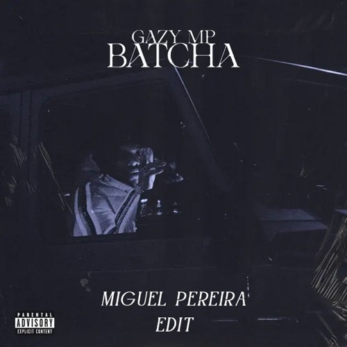 GAZY MP - BATCHA (MIGUEL PEREIRA EDIT)