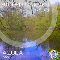 Hidden Garden Radio #099 by Azulat