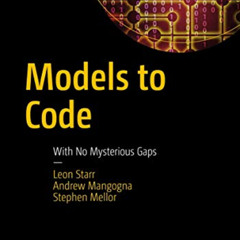 [Read] EPUB 💚 Models to Code: With No Mysterious Gaps by  Leon Starr,Andrew Mangogna