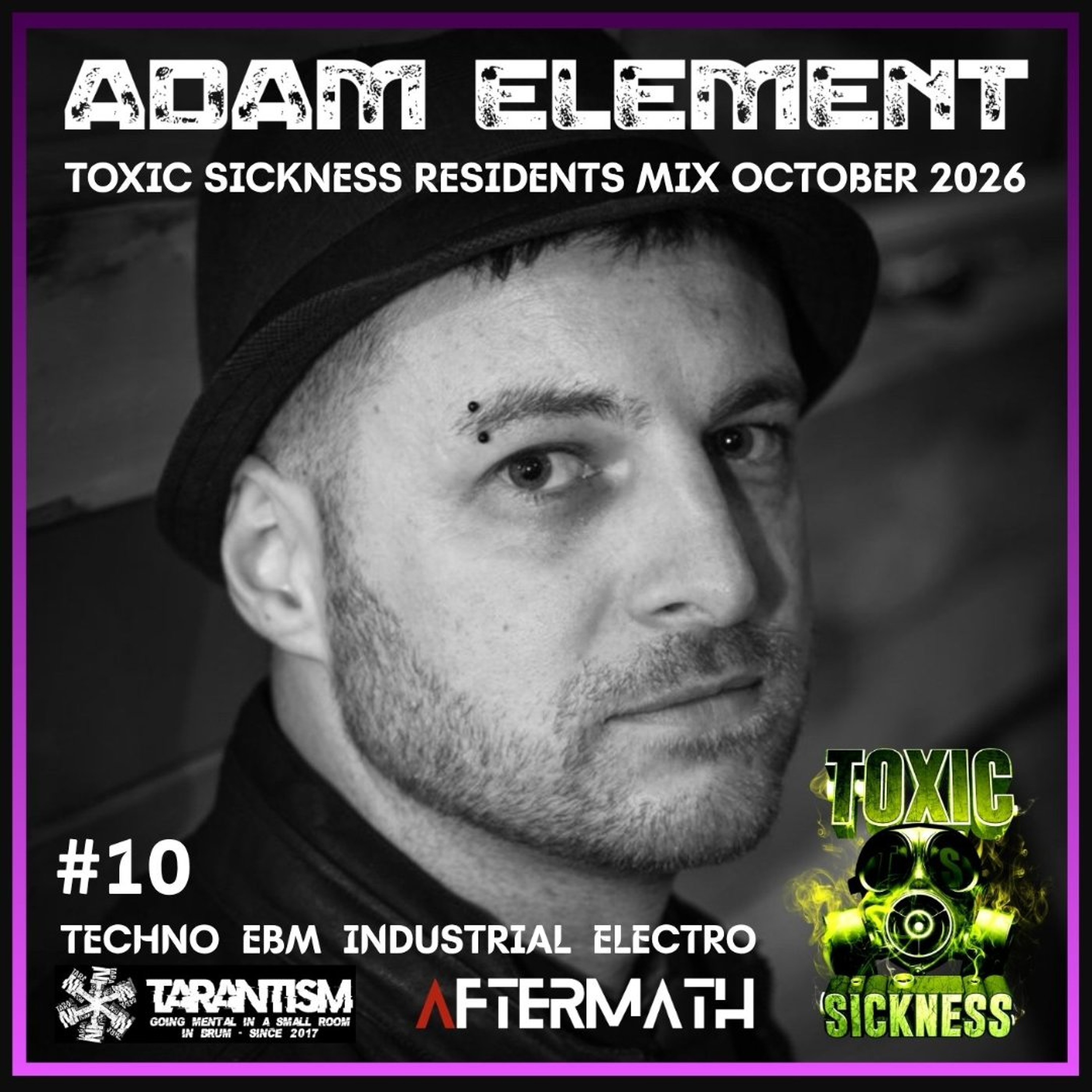 ADAM ELEMENT / TOXIC SICKNESS RESIDENCY SHOW #10 / OCTOBER / 2026