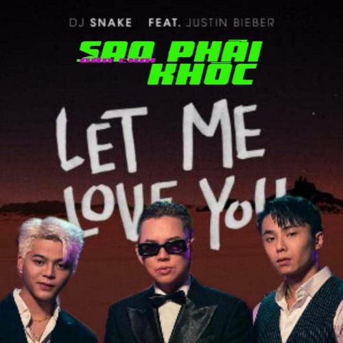 Dân Chơi Sao Phải Khóc X Let Me Love You