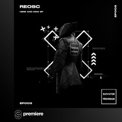Premiere: REOSC - Here and Now - Elevator Program