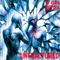 UNfractured (DJ Kura Remix)